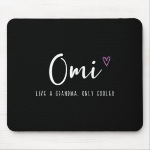 Omi Like A Grandma Only Cooler Mother's Day  Mouse Pad