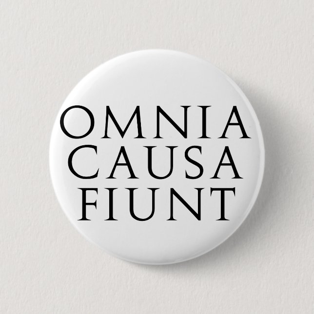 Omnia Causa Fiunt 2 Inch Round Button (Front)