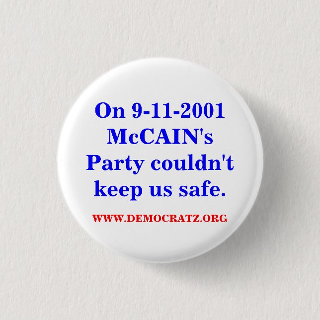 On 9-11-2001 McCAIN's Party couldn't keep us safe. 1 Inch Round Button (Front)