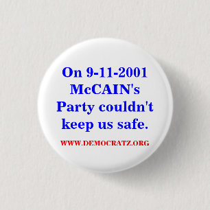 On 9-11-2001 McCAIN's Party couldn't keep us safe. 1 Inch Round Button