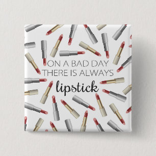 "On a Bad Day, There's Always Lipstick" 2 Inch Square Button