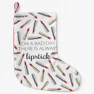 "On a Bad Day, There's Always Lipstick" Small Christmas Stocking