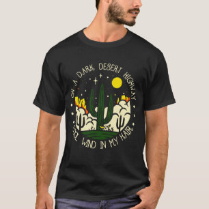 On A Dark Desert Highway Cool Wind In My Hair retr T-Shirt