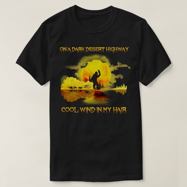 On A Dark Desert Highway Cool Wind In My Hair T-Shirt (Design Front)