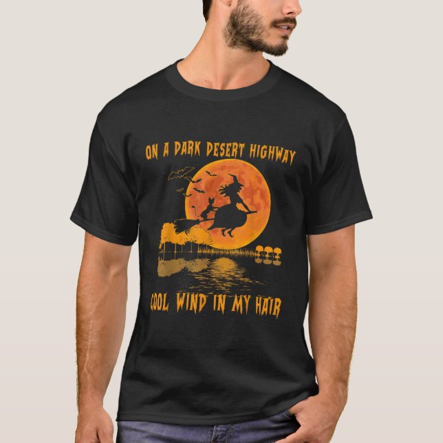On A Dark Desert Highway- Wind Witch Witch Riding  T-Shirt (Front)
