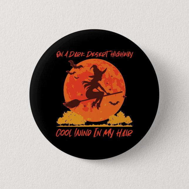 on a dark desert highway witch 1 2 inch round button (Front)