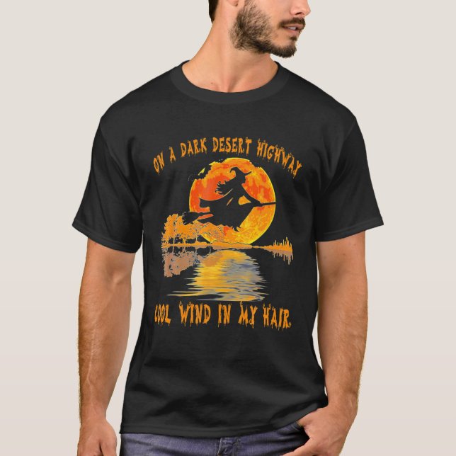 On A Dark Desert Highway Witch Feel Cool Wind In M T-Shirt (Front)