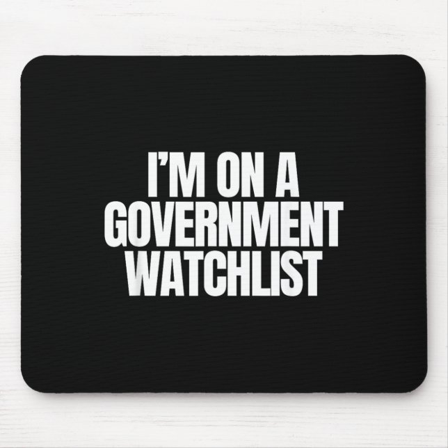 On A Government Watchlist Funny Unhinged Meme Mouse Pad (Front)
