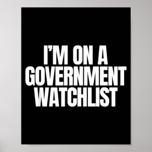 On A Government Watchlist Funny Unhinged Meme Poster
