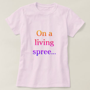On A Living Spree T-Shirt