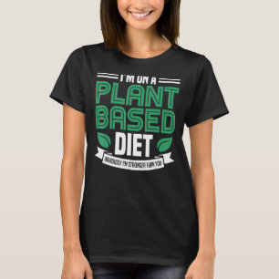 On A Plant Based Diet Vegan Plant Powered Vegetari T-Shirt