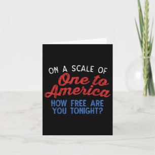 On A Scale Of One To America 4th Of July Fourth Pa Card