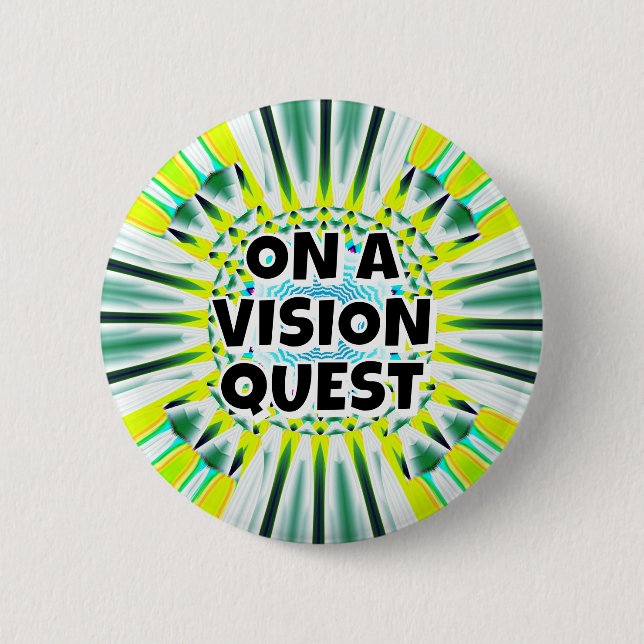ON A VISION QUEST 2 INCH ROUND BUTTON (Front)