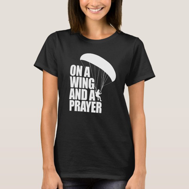 On A Wing And A Prayer  Women Paraglider Adventure T-Shirt (Front)