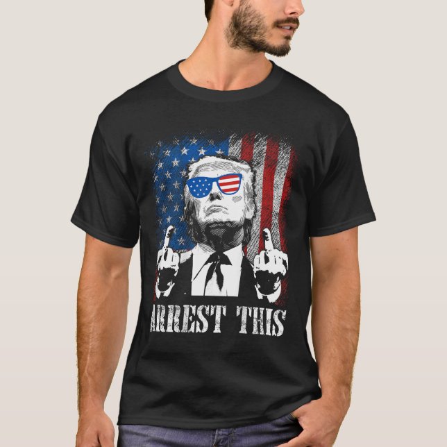 (on Back) Arrest This Trump 2025 Us American Flag  T-Shirt (Front)