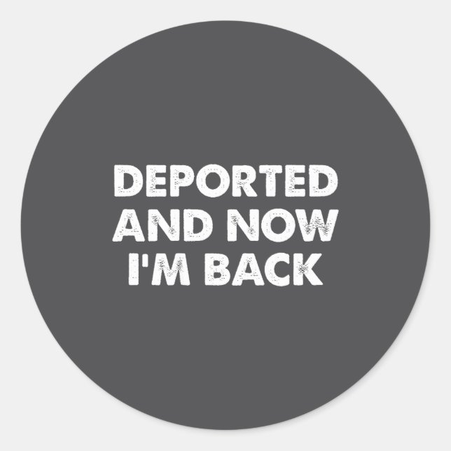 (on Back) Derted And Now I'm Back Funny Quote Men  Classic Round Sticker (Front)