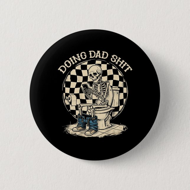 On Back Doing Dad Stuff Funny Skeleton Toilet 2 Inch Round Button (Front)