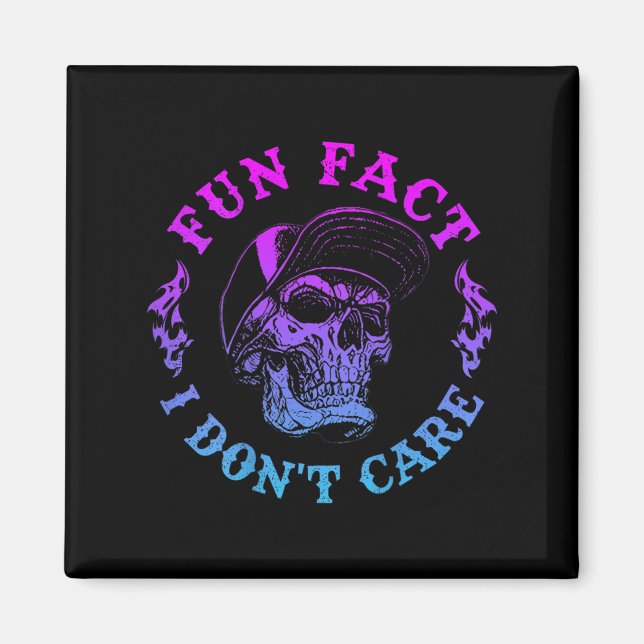 (on Back) Fun Fact I Dont Care, Funny Skeleton Sar Magnet (Front)