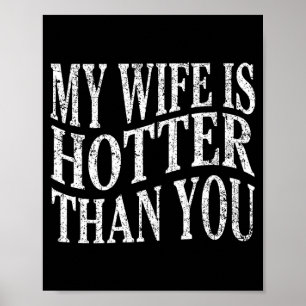 (on Back) Funny My Wife Is Hotter Than You Sarcast Poster
