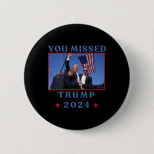 (on Back) Funny You Missed Trump 2024 Us American 2 Inch Round Button