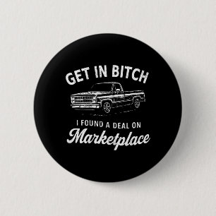 ON Back Get in I Found A On Marketplace Humour 2 Inch Round Button