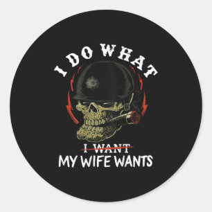 (on Back) I Do What My Wife's Want Funny Skull Mil Classic Round Sticker