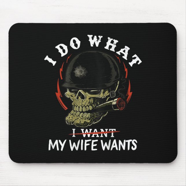(on Back) I Do What My Wife's Want Funny Skull Mil Mouse Pad (Front)