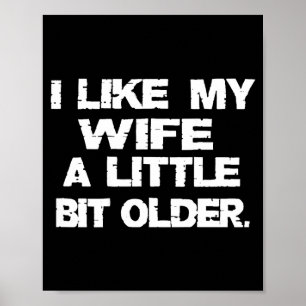(on Back) I Like My Wife A Little Bit Older Funny  Poster