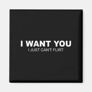 (on Back) I Want You I Just Cant Flirt Magnet