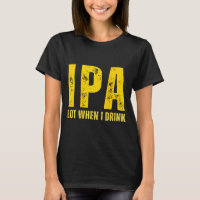 (on Back) Ipa Lot When I Drink Funny Beer Drinking