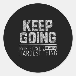 On Back Keep Going Even If Its The Hardest Thing Y Classic Round Sticker