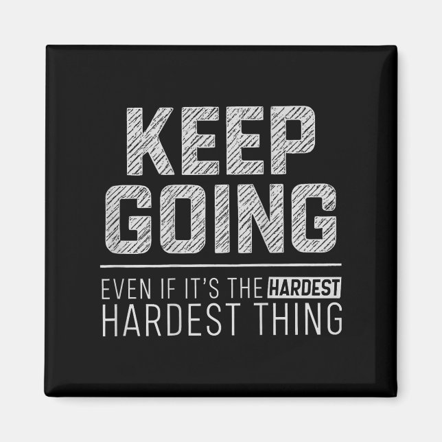 On Back Keep Going Even If Its The Hardest Thing Y Magnet (Front)