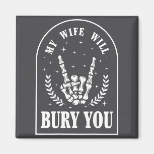 (on Back) My Wife Will Bury You Sarcastic Saying Magnet