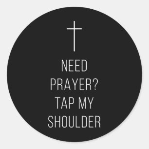On Back Need Prayer Tap My Shoulder Christian Cros Classic Round Sticker