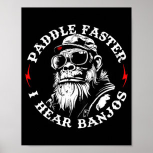 ON Back Paddle Faster I Hear Banjos Funny Monkey Poster