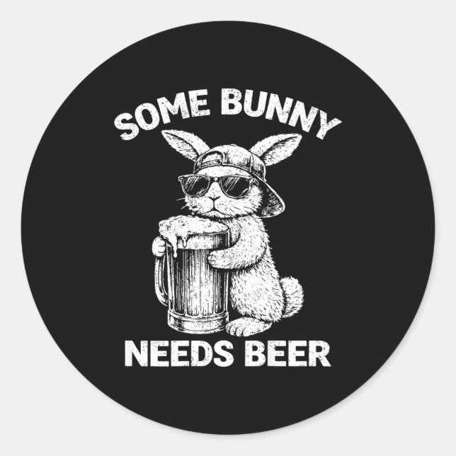 (on back) some bunny needs beer funny easter bunny classic round sticker (Front)