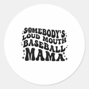 On Back Somebodys Loud Mouth Baseball Mama Mom Mot Classic Round Sticker