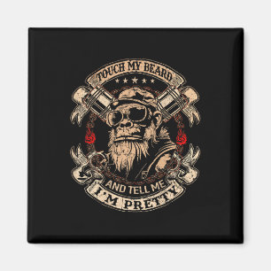 (on Back) Touch My Beard And Tell Me Im Pretty Mon Magnet