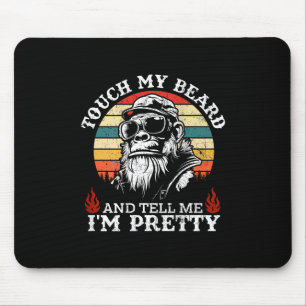 (on Back) Touch My Beard And Tell Me Im Pretty Mon Mouse Pad