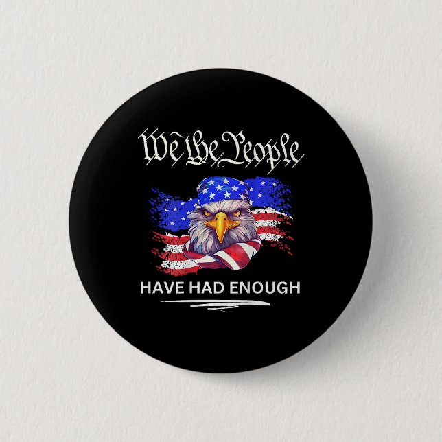 On Back- We The People Have Had Enough  2 Inch Round Button (Front)