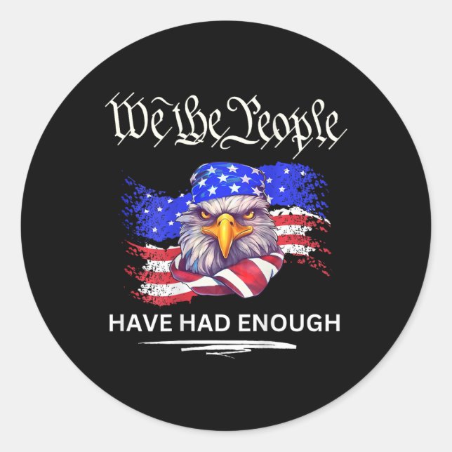 On Back- We The People Have Had Enough  Classic Round Sticker (Front)