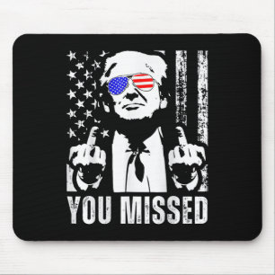 (on Back) You Missed Trump 2025 Us American Flag  Mouse Pad