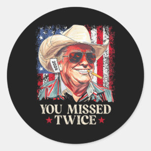 (on Back) You Missed Twice Western Cowboy Trump 20 Classic Round Sticker