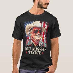 (on Byck) You Missed Twice Western Cowboy Trump 20 T-Shirt