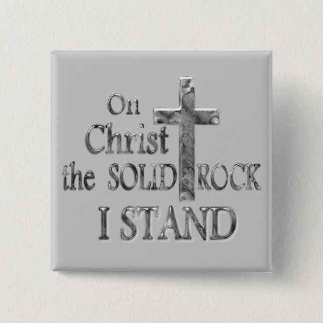 On Christ the Solid Rock I STAND 2 Inch Square Button (Front)
