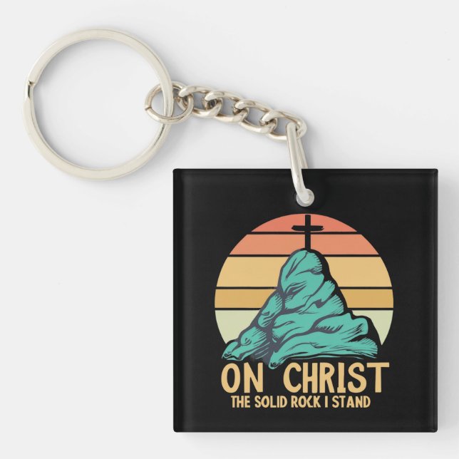 On Christ the Solid Rock I Stand Keychain (Front)