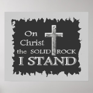 On Christ the solid Rock I Stand Poster
