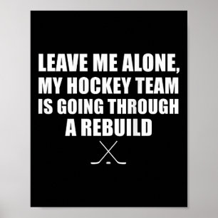 (on Ck) Leave Me Alone My Hockey Team Is Going Thr Poster