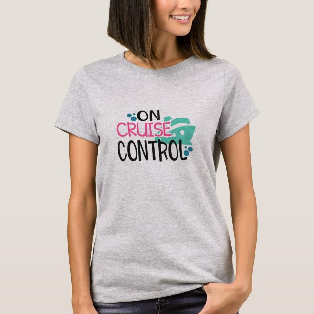 On Cruise Control Cruise T-Shirt (Front)