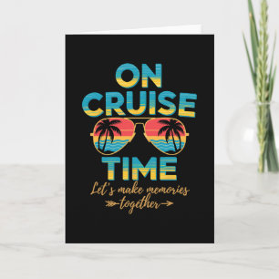 On Cruise Time Let's Make Memories Together  Card